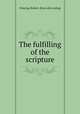 The fulfilling of the scripture, Fleming, Robert. [from old catalog] 