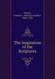 The inspiration of the Scriptures, Patton, Francis L. (Francis Landey), 1843-1932 