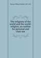 The religions of the world and the world-religion; an outline for personal and class use, Warren, William Fairfield, 1833-1929 