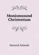 Monismusund Christentum, Heinrich Schmidt 