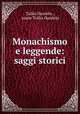 Monachismo e leggende: saggi storici, Tullio Dandolo , conte Tullio Dandolo 