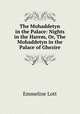 The Mohaddetyn in the Palace: Nights in the Harem, Or, The Mohaddetyn in the Palace of Ghezire, Emmeline Lott 