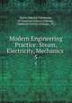 Modern Engineering Practice: Steam, Electricity, Mechanics .. 5, Frank Wakeley Gunsaulus, Ill American School (Chicago , American School (Chicago, Ill.) 