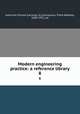 Modern engineering practice: a reference library. 8, American School (Lansing, Ill.),Gunsaulus, Frank Wakeley, 1856-1921, ed 