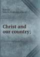 Christ and our country;, Robins, John B. [from old catalog] 