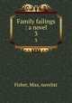 Family failings : a novel. 3, Fisher, Miss, novelist 