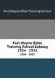Fort Wayne Bible Training School Catalog. 1924 1925, Fort Wayne Bible Training School 