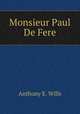 Monsieur Paul De Fere, Anthony E. Wills 