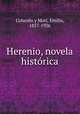 Herenio, novela histrica, Cotarelo y Mori, Emilio, 1857-1936 