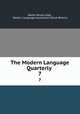 The Modern Language Quarterly .. 7, Walter Wilson Greg , Modern Language Association (Great Britain). 