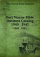 Fort Wayne Bible Institute Catalog. 1940 1941, Fort Wayne Bible Institute 