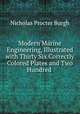 Modern Marine Engineering, Illustrated with Thirty Six Correctly Colored Plates and Two Hundred ., Nicholas Procter Burgh 