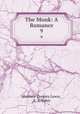 The Monk: A Romance. 9, Matthew Gregory Lewis , E. A. Baker 