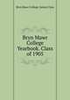 Bryn Mawr College Yearbook. Class of 1905, Bryn Mawr College. Senior Class 