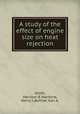 A study of the effect of engine size on heat rejection, Smith, Harrison B.;Nardone, Henry J.;Bohner, Earl A. 
