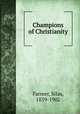 Champions of Christianity, Farmer, Silas, 1839-1902 