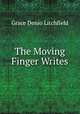 The Moving Finger Writes, Grace Denio Litchfield 