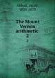The Mount Vernon arithmetic . 2, Abbott, Jacob, 1803-1879 