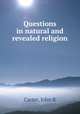 Questions in natural and revealed religion, Carter, John R 