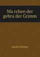 Marchen der gebruder Grimm, Grimm Jacob 