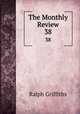 The Monthly Review. 38, Ralph Griffiths 