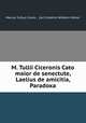 M. Tullii Ciceronis Cato maior de senectute, Laelius de amicitia, Paradoxa, 