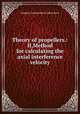 Theory of propellers.: II,Method for calculating the axial interference velocity, Langley Aeronautical Laboratory 