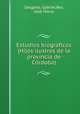 Estudios biograficos (Hijos ilustres de la provincia de Crdoba), 