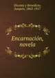 Encarnacin, novela, Dicenta y Benedicto, Joaquin, 1863-1917 