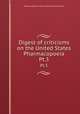 Digest of criticisms on the United States Pharmacopoeia. Pt.3, Pharmacopoeia of the United States of America 