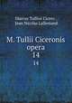 M. Tullii Ciceronis opera. 14, Marcus Tullius Cicero , Jean Nicolas Lallemand 