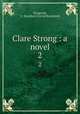 Clare Strong : a novel. 2, Fitzgerald, G. Beresford (Gerald Beresford) 