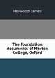 The foundation documents of Merton College, Oxford, Heywood, James 