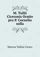 M. Tullii Ciceronis Oratio pro P. Cornelio sulla., Cicero 