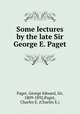 Some lectures by the late Sir George E. Paget, Paget, George Edward, Sir, 1809-1892,Paget, Charles E. (Charles E.) 