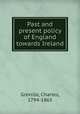 Past and present policy of England towards Ireland, Greville, Charles, 1794-1865 