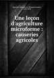 Une leon d`agriculture microforme : causeries agricoles, 