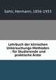 Lehrbuch der klinischen Untersuchungs-Methoden : fr Studierende und praktische rzte, Sahli, Hermann, 1856-1933 
