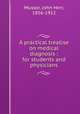 A practical treatise on medical diagnosis : for students and physicians, Musser, John Herr, 1856-1912 