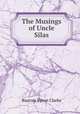 The Musings of Uncle Silas, Bascom Byron Clarke 