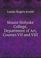 Mount Holyoke College, Department of Art, Courses VII and VIII., Louise Rogers Jewett 