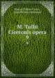 M. Tullii Ciceronis opera. 9, Marcus Tullius Cicero , Jean Nicolas Lallemand 
