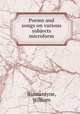 Poems and songs on various subjects microform, Bannantyne, William 