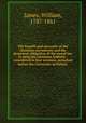 The benefit and necessity of the Christian sacraments and the perpetual obligation of the moral law to keep the Christian Sabbath : considered in four sermons, preached before the University of Oxford, James, William, 1787-1861 