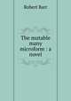 The mutable many microform : a novel, Barr Robert 
