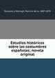 Estudios histricos sobre las costumbres espaolas; novela original, Escosura y Morrogh, Patricio de la, 1807-1878 