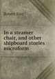In a steamer chair, and other shipboard stories microform, Barr Robert 