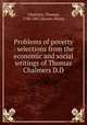 Problems of poverty : selections from the economic and social writings of Thomas Chalmers D.D., Chalmers, Thomas, 1780-1847,Hunter, Henry 