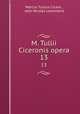 M. Tullii Ciceronis opera. 13, Marcus Tullius Cicero , Jean Nicolas Lallemand 
