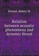 Relation between acoustic phenomena and dynamic thrust., Strieter, Robert M. 